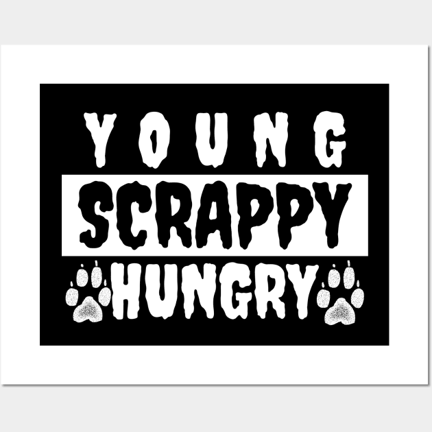 Young Scrappy Hungry Wall Art by designsby.hassan